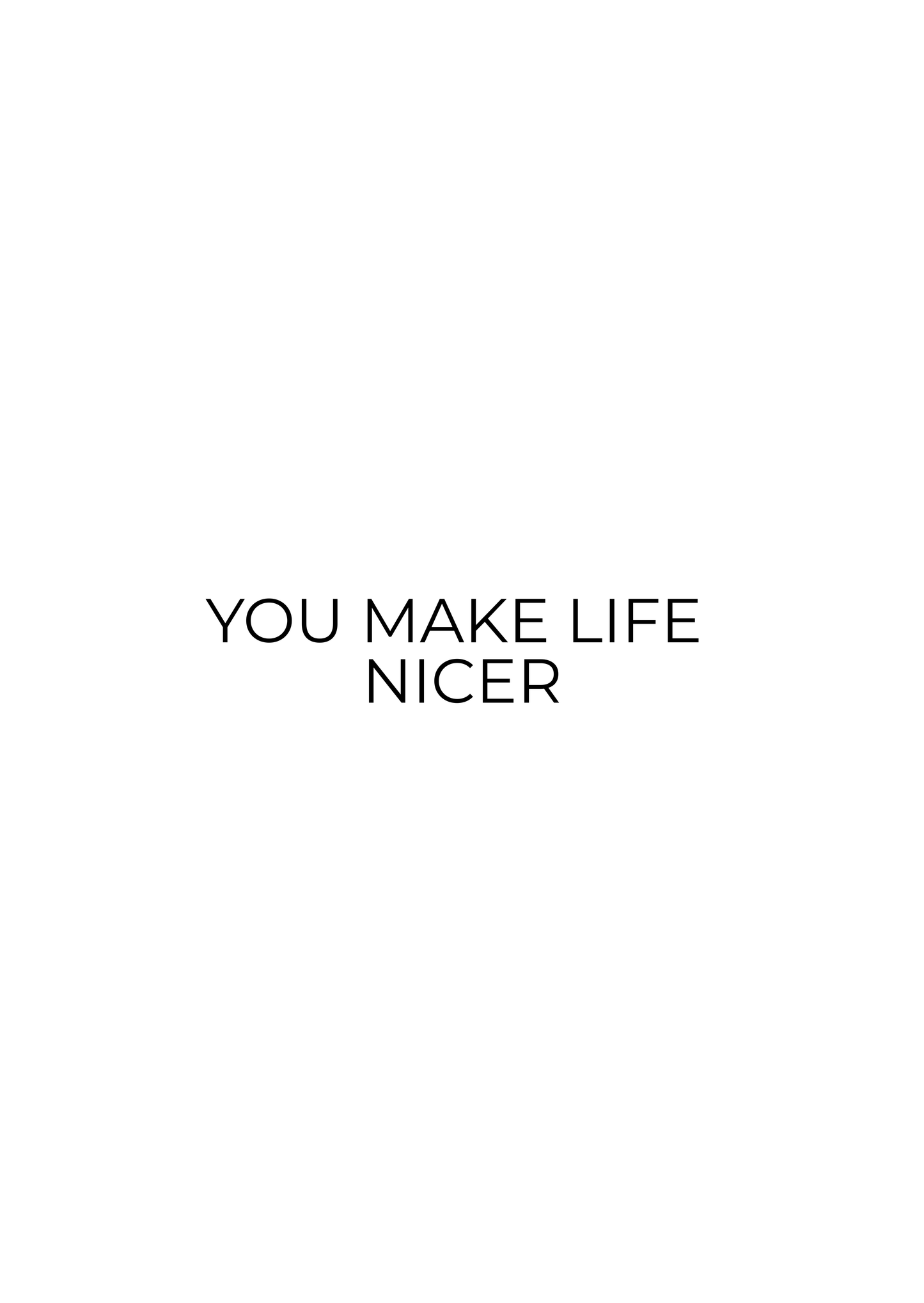 You Make Life Nicer Card